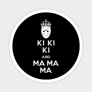 Ki Ki Ki and Ma Ma Ma Magnet